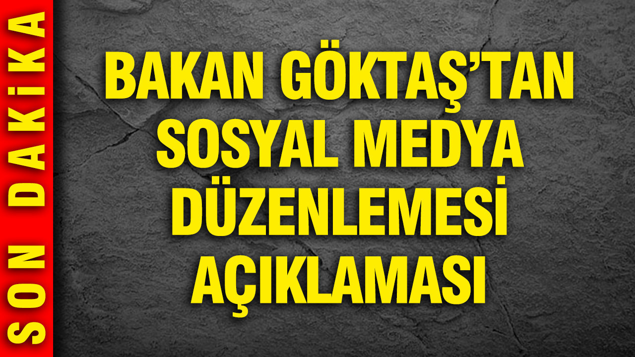 Aile Bakanı Göktaş'tan sosyal medya düzenlemesi açıklaması