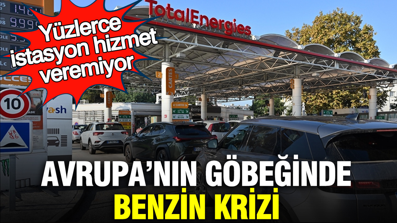 Avrupa’nın göbeğinde benzin krizi: Yüzlerce istasyon hizmet veremiyor