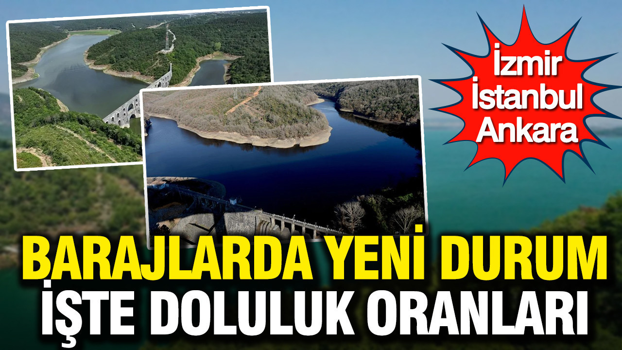 Barajlarda yeni durum işte doluluk oranları: İzmir, İstanbul, Ankara (7 Nisan 2026)