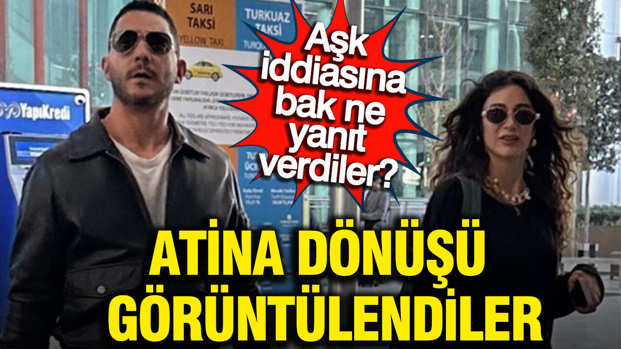 Berrak Tüzünataç ve Nail Gönenli Atina dönüşü görüntülendi: Aşk iddiasına ‘Kardeşiz’ yanıtı