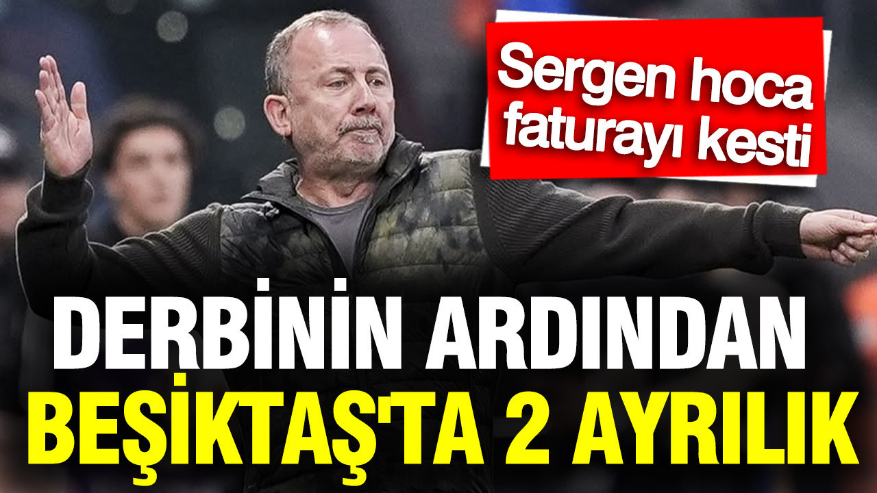 Fenerbahçe derbisinin ardından Beşiktaş'ta 2 ayrılık: Sergen Yalçın faturayı kesti