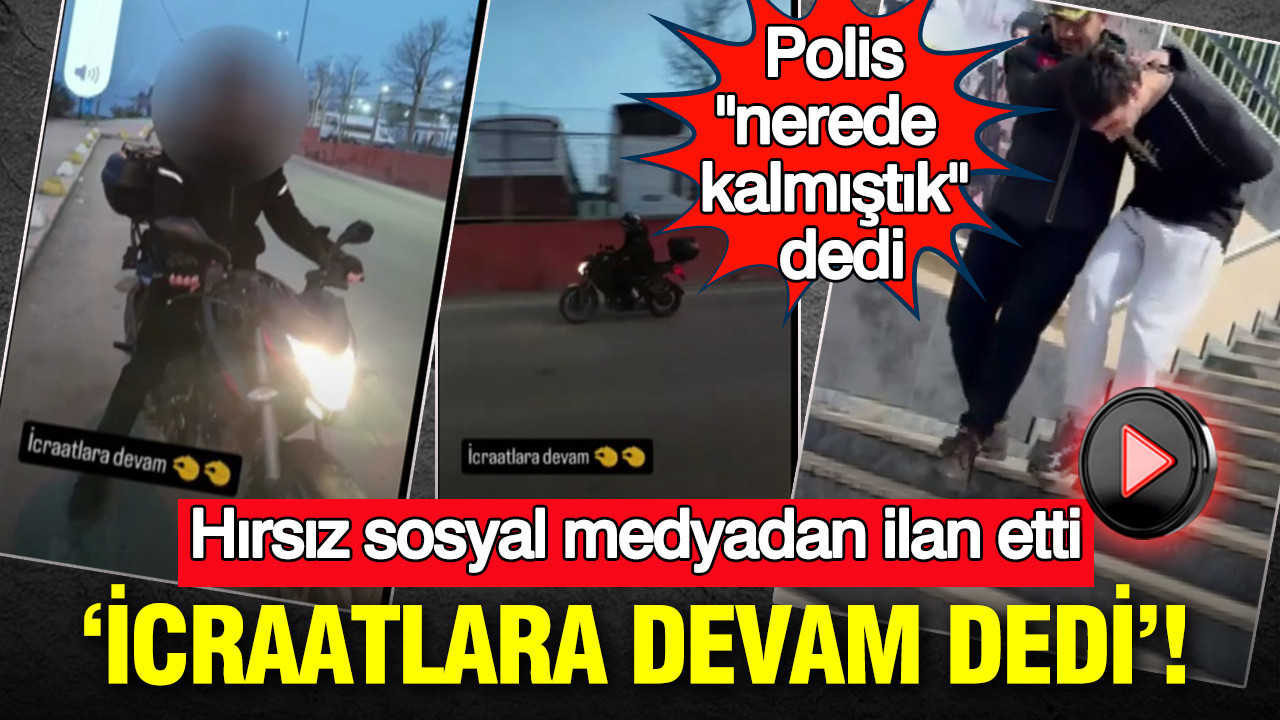 Hırsız sosyal medyadan ilan etti: ‘İcraatlara devam dedi’: Polis ‘nerede kalmıştık’ dedi