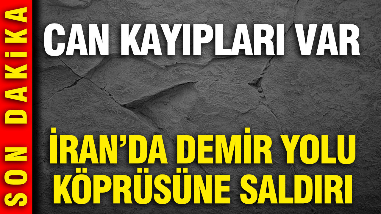 İran'da demir yolu köprüsüne saldırı: Can kayıpları var