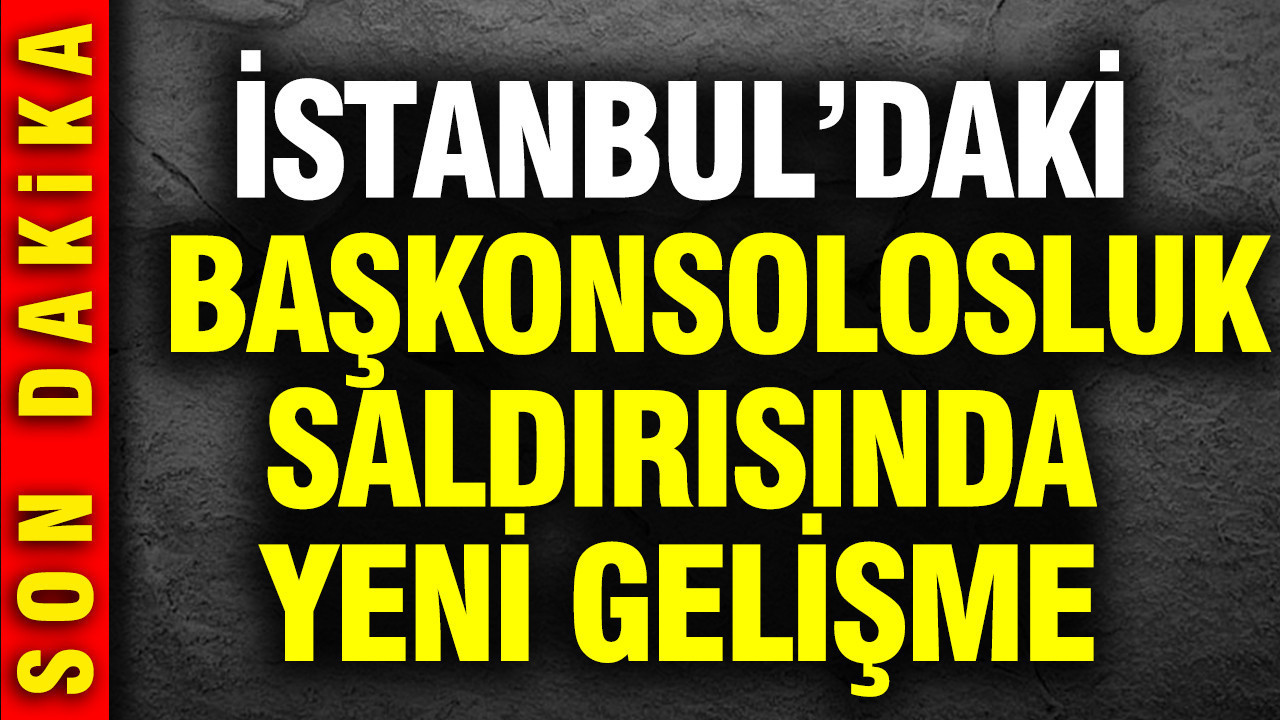 İstanbul’daki İsrail Başkonsolosluğu saldırısıyla ilgili 2 kişi daha yakalandı