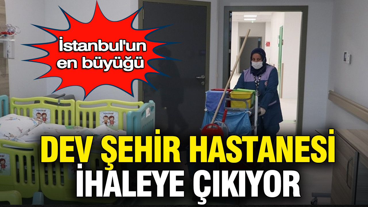 İstanbul'un en büyük hastanesi olan Çam Sakura'nın laboratuvar, MR gibi hizmetleri ihaleye çıkarıldı