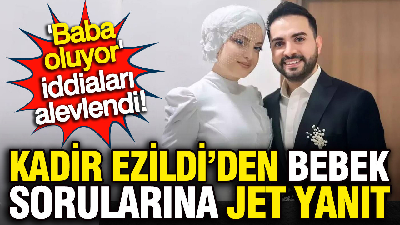Kadir Ezildi’den sürpriz bebek açıklaması: 'Kara kaşlı oğlunuz olsun' mesajları yağdı