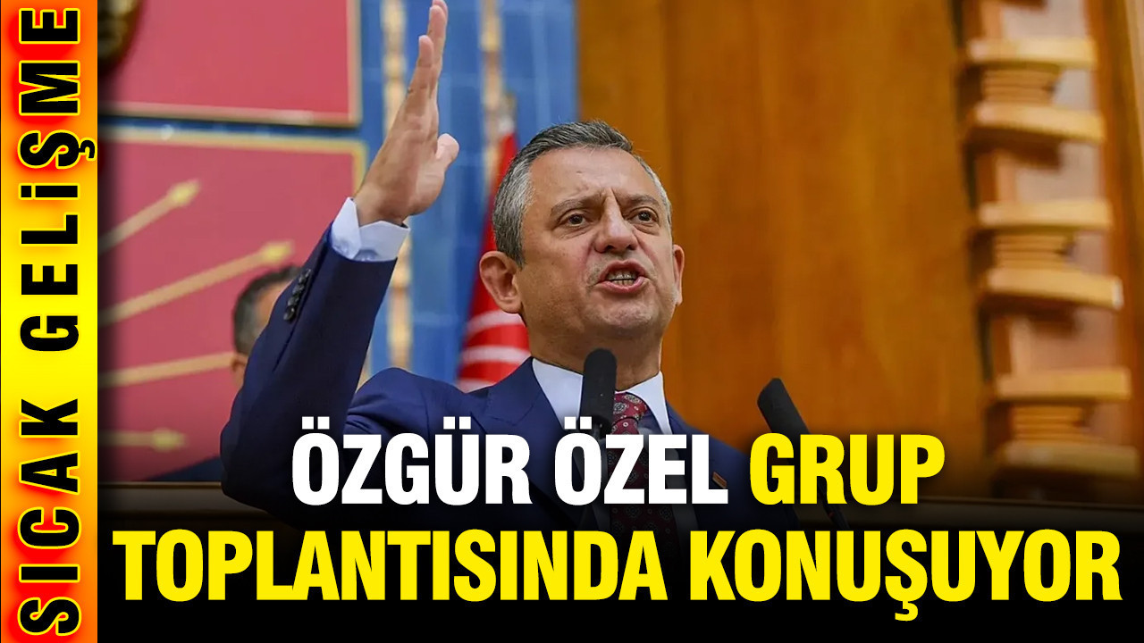 Özgür Özel grup toplantısında konuşuyor