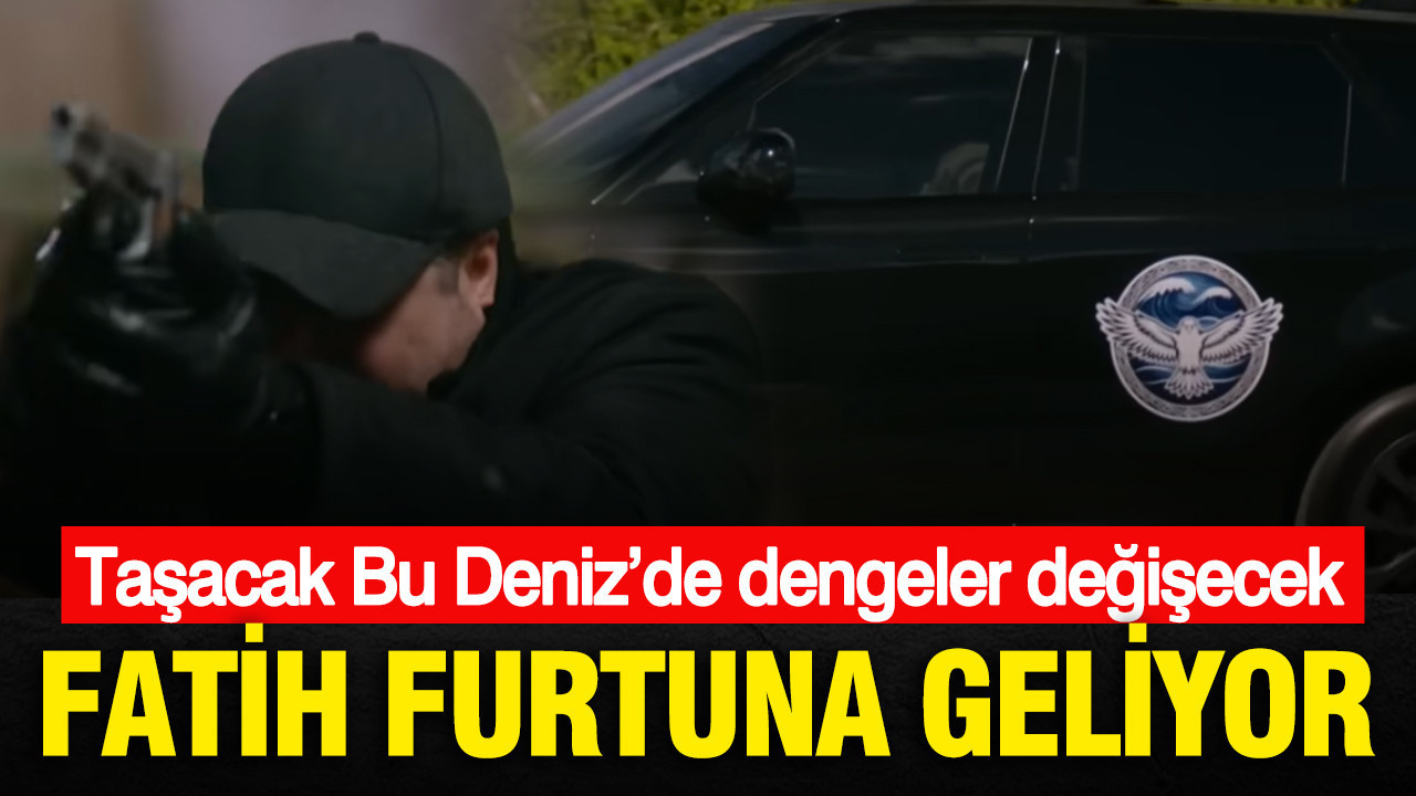 Taşacak Bu Deniz’de dengeler değişecek: Fatih Furt…