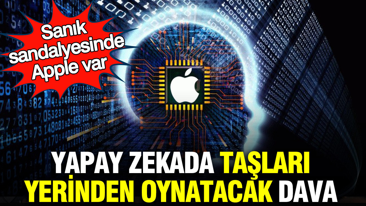 Yapay zekada taşları yerinden oynatacak dava: Sanık sandalyesinde Apple var