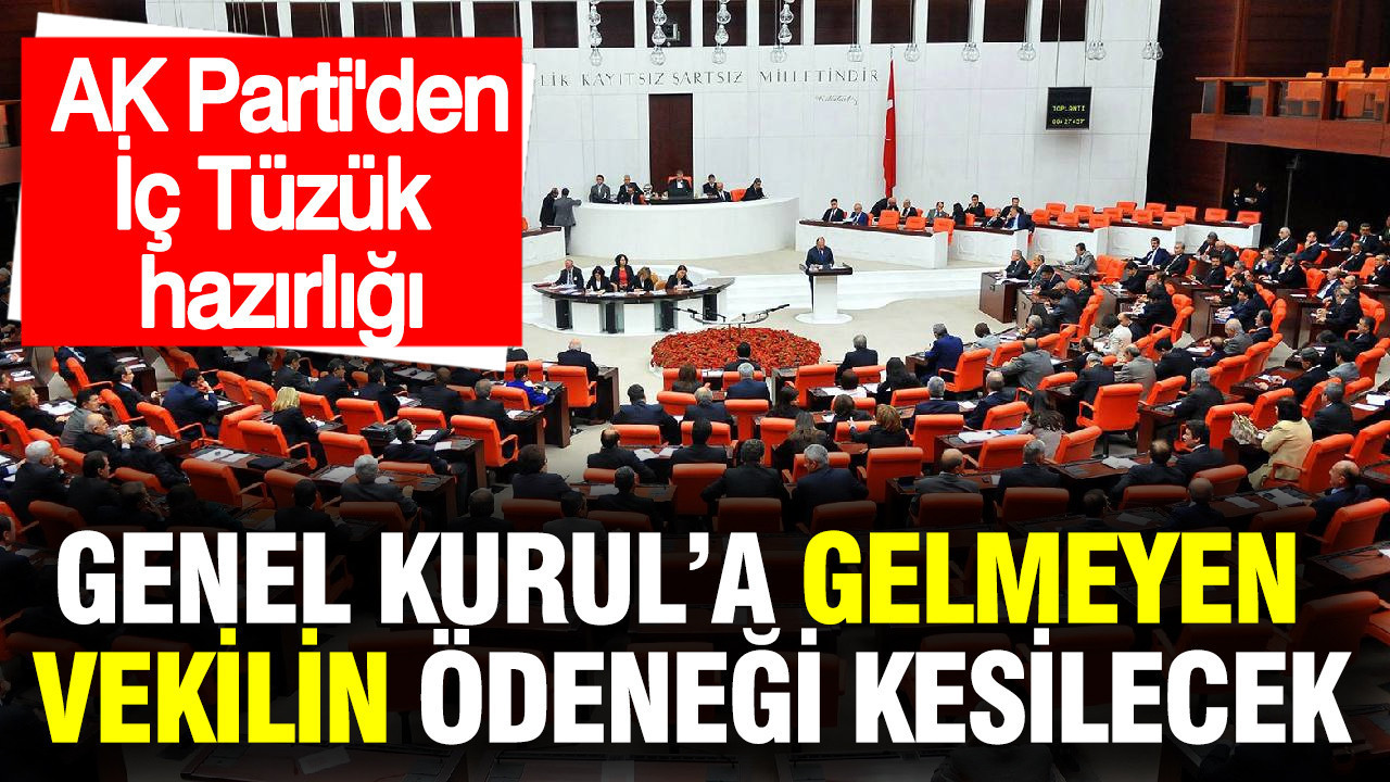 AK Parti'den İç Tüzük hazırlığı: Yoklamaya gelmeyen vekillerin ödenekleri kesilecek