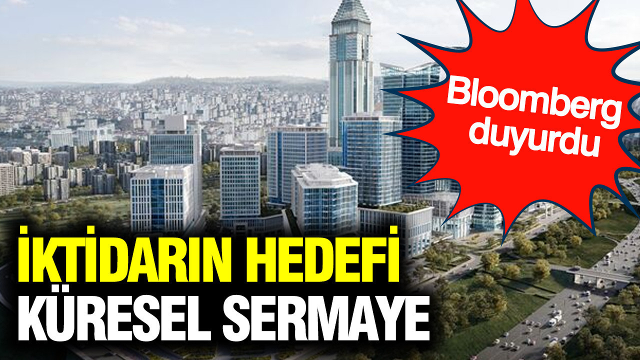 Bloomberg duyurdu: İktidardan küresel sermayeyi kapacak dev hamle