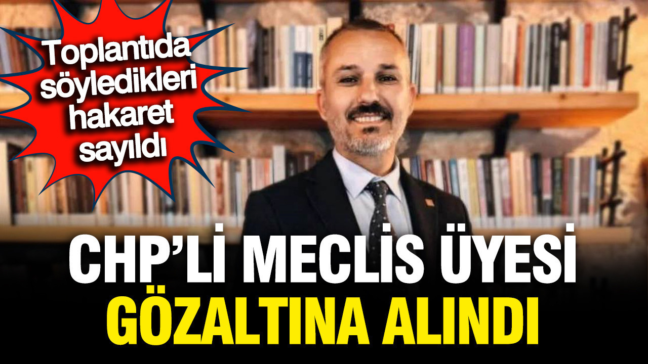 CHP'li meclis üyesi Yüksel Temel gözaltına alındı