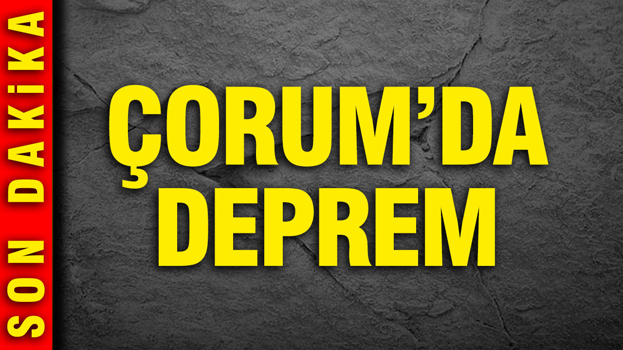 Çorum'da deprem