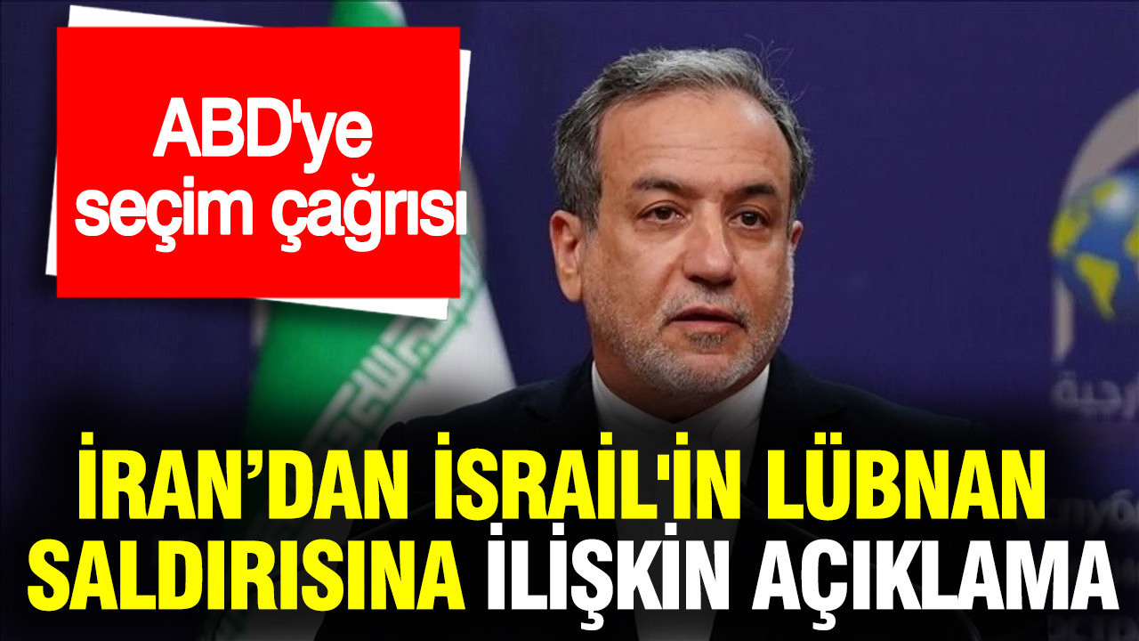 İran’dan İsrail'in Lübnan saldırısına ilişkin açıklama: ABD'ye seçim çağrısı