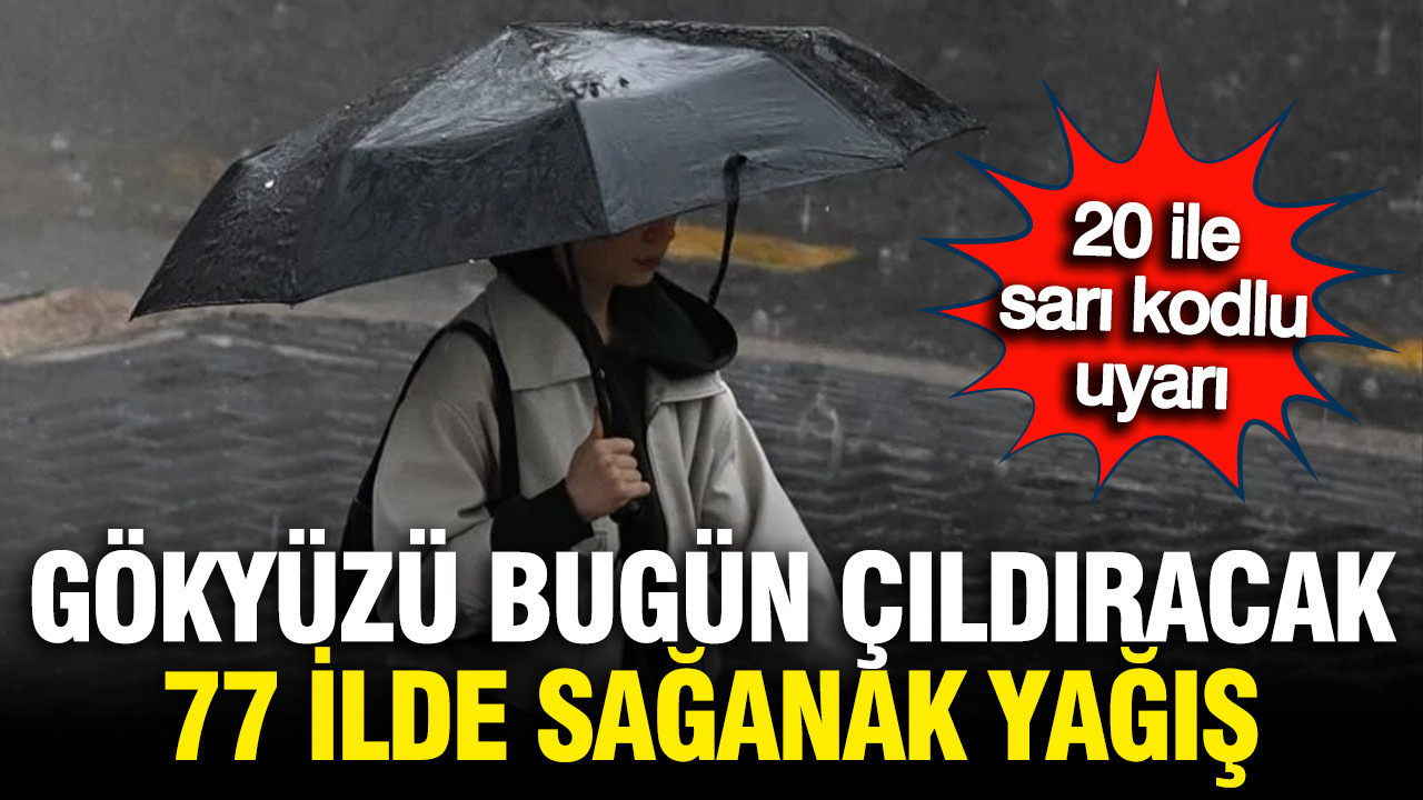 Meteoroloji uyardı: Gökyüzü çıldırdı; 77 ilde sağanak yağış, 20 ile sarı kodlu uyarı