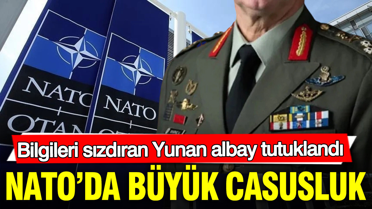 NATO'da büyük casusluk: Bilgileri sızdıran Yunan albay tutuklandı