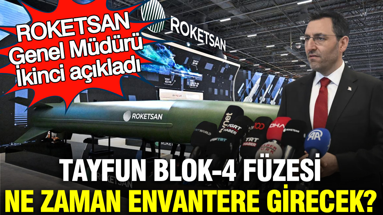 Tayfun Blok-4 füzesi ne zaman envantere girecek? ROKETSAN Genel Müdürü İkinci açıkladı