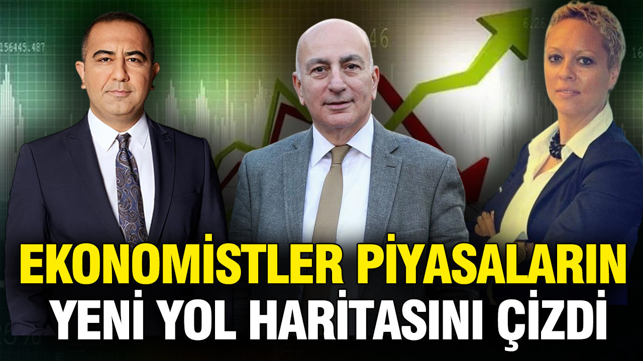 Uzman ekonomistler piyasaların yeni yol haritasını çizdi: Mahfi Eğilmez, İris Cibre, Barış Esen
