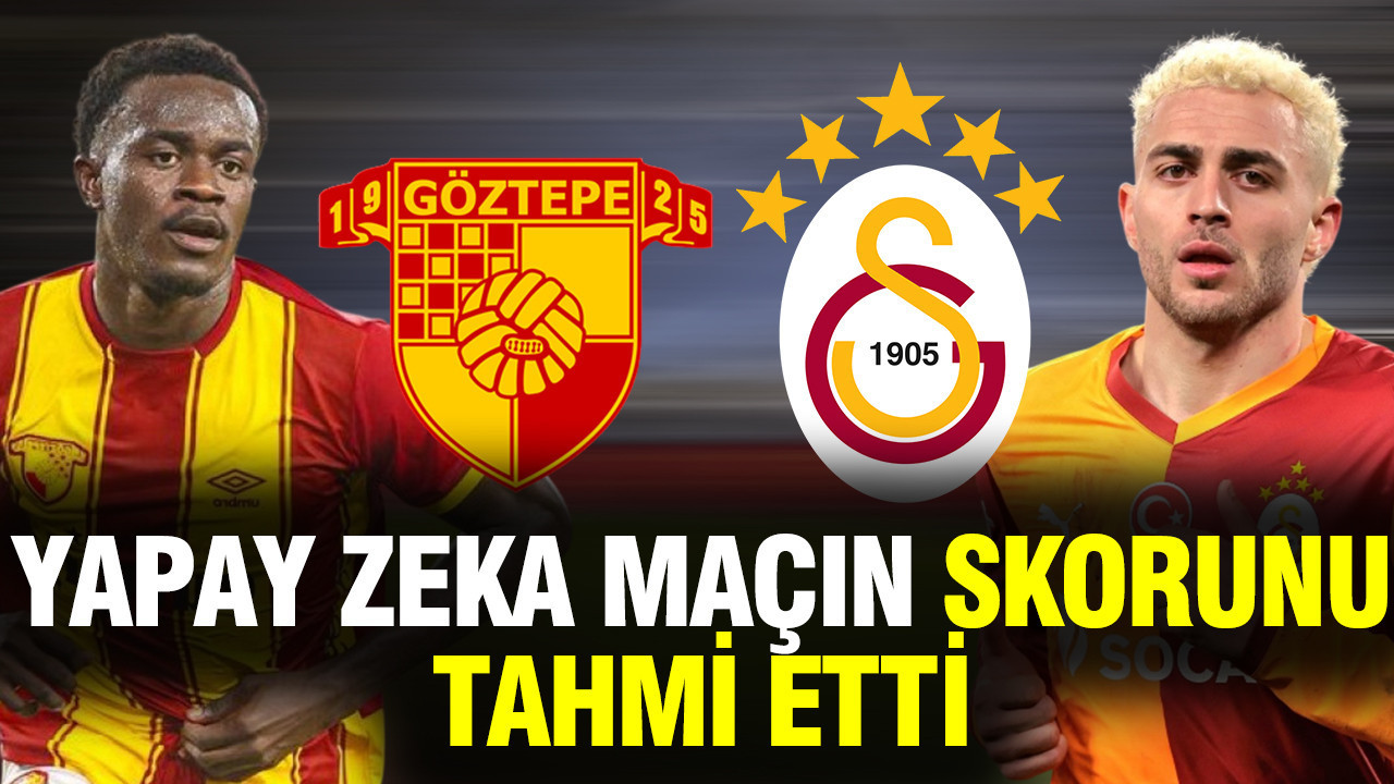 Yapay zeka Göztepe - Galatasaray maçının sonucunu tahmin etti