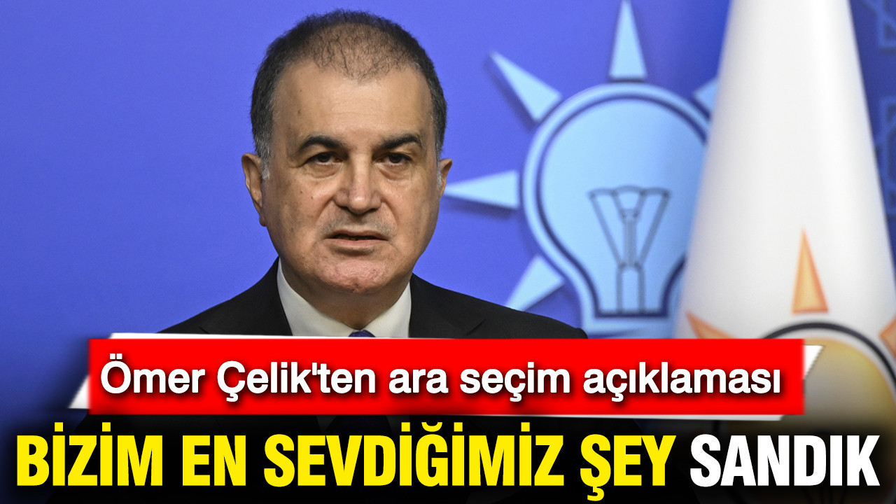 AK Partili Ömer Çelik'ten Özgür Özel'in ara seçim çağrısına yanıt