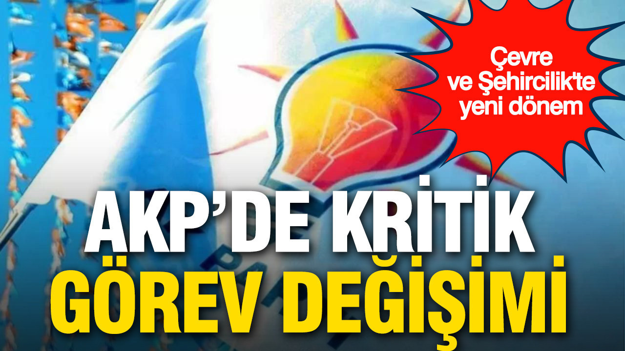 AKP’de kritik görev el değiştirdi: Çevre ve Şehircilik’te yeni dönem
