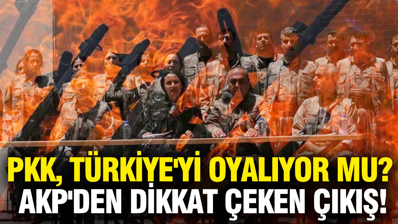 AKP'den dikkat çeken çıkış: PKK Türkiye'yi oyalıyor mu?