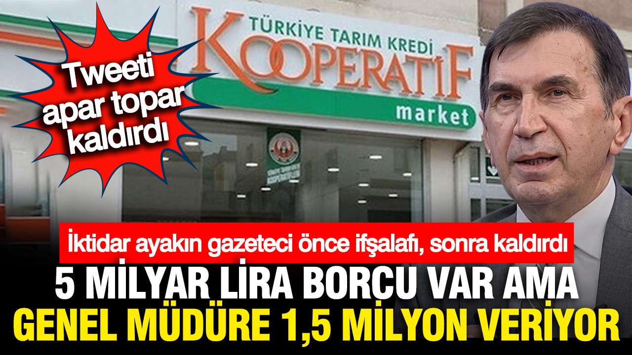 Fuat Uğur, Tarım Kredi Genel Müdürünün 1,5 milyonluk maaşını önce ifşaladı sonra kaldırdı