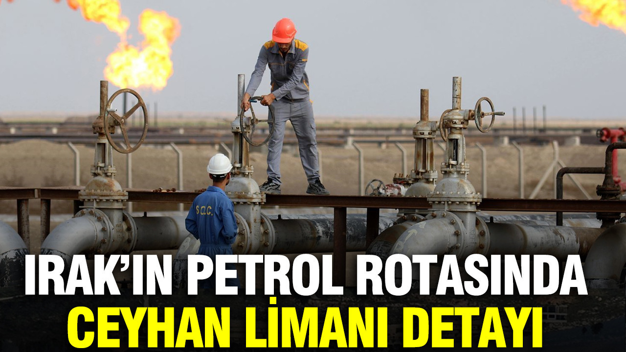 Irak’ın petrol rotasında Türkiye detayı: Ceyhan Limanı'na ihracat