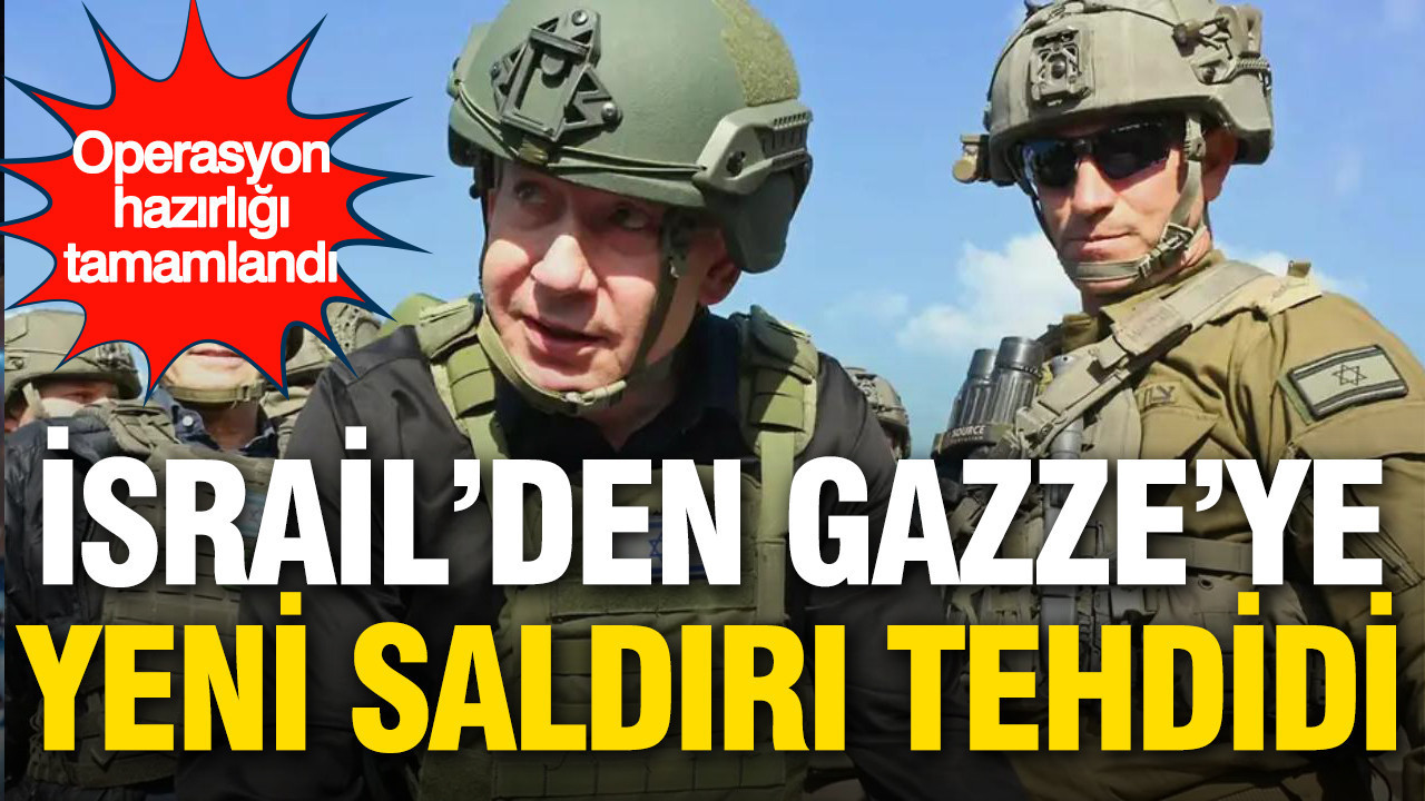İsrail’den Gazze’ye yeni saldırı tehdidi: Operasyon hazırlığı tamamlandı