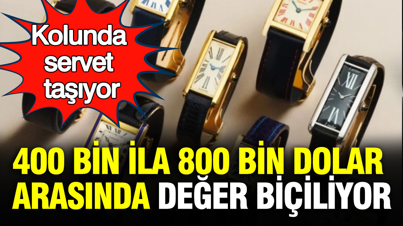 Kolunda servet taşıyor: 400 bin ila 800 bin dolar arasında değer biçiliyor