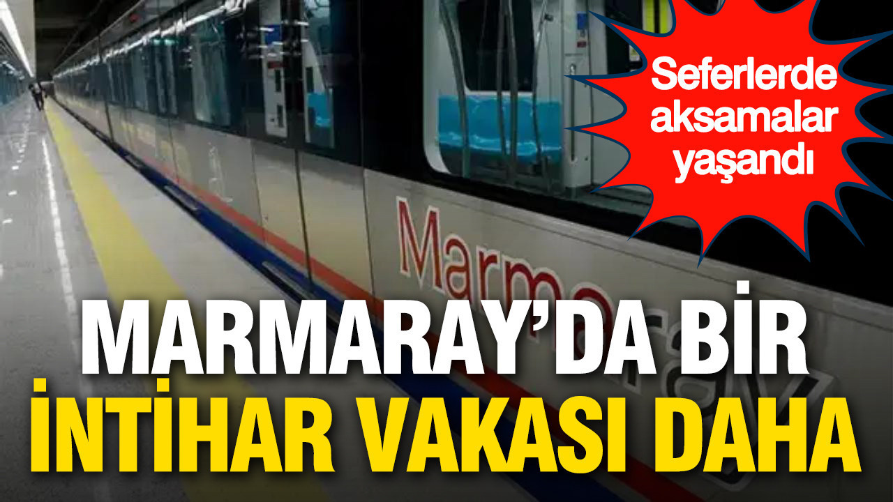 Marmaray’da bir intihar vakası daha