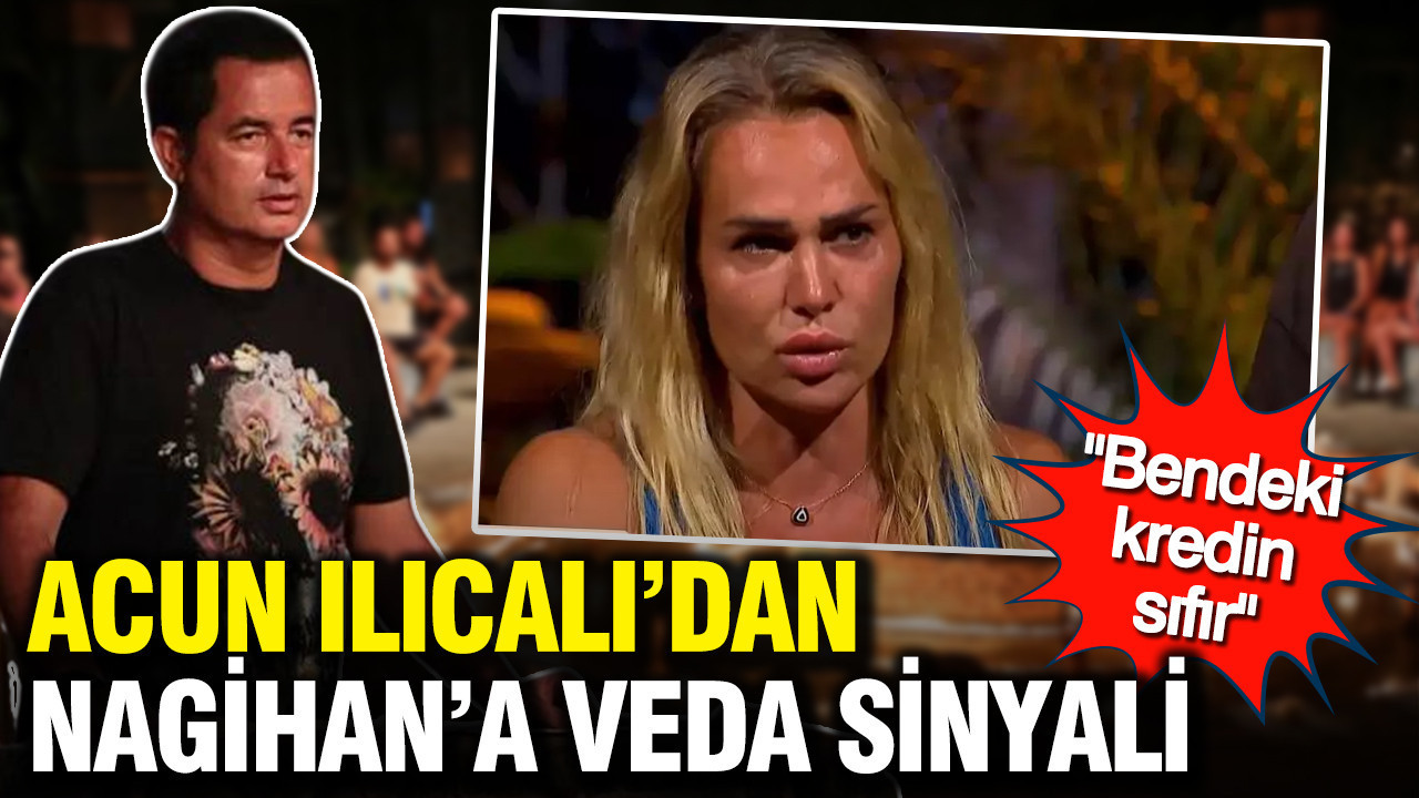 Survivor’da Acun Ilıcalı'dan Nagihan'a veda sinyali: "Bendeki kredin sıfır"