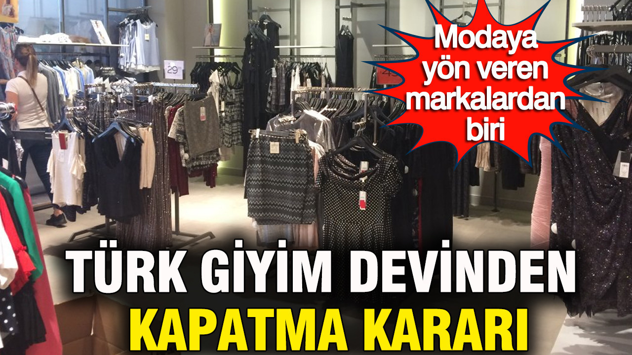 Türk giyim devinden kapatma kararı: Modaya yön veren markalardan biri
