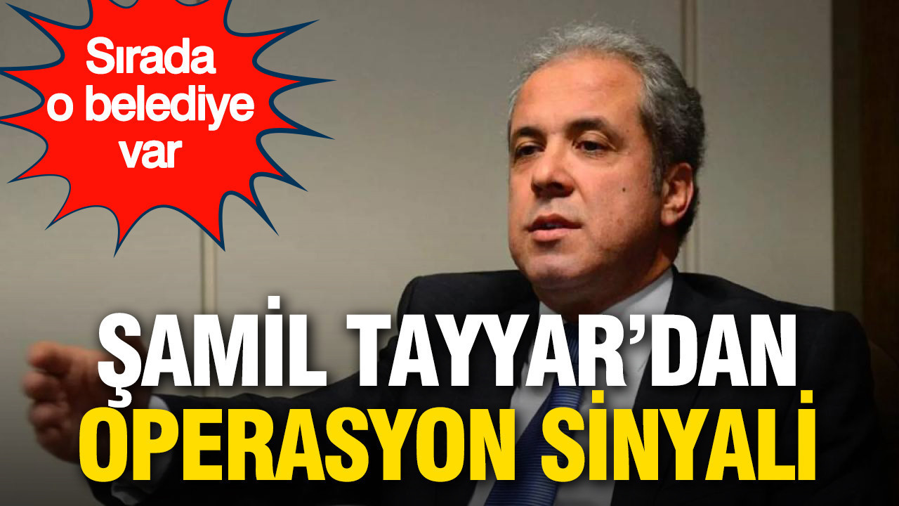 AK Partili Şamil Tayyar'dan operasyon sinyali