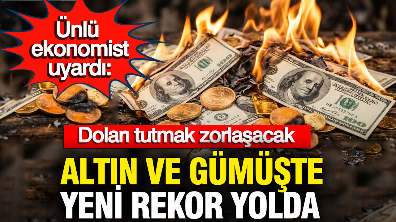 Altın ve gümüşte yeni rekor yolda: Doları tutmak zorlaşacak: Ünlü ekonomist uyardı