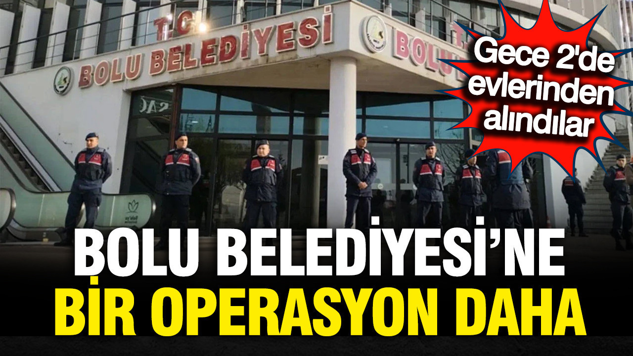 Bolu Belediyesi'ne bir operasyon daha: 2 kişi gözaltında
