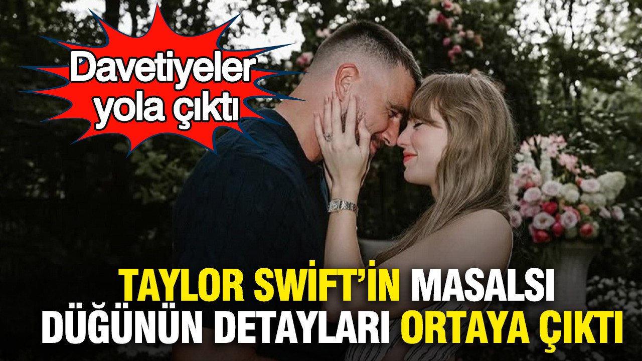 Davetiyeler yola çıktı: Taylor Swift’in masalsı düğünün detayları ortaya çıktı