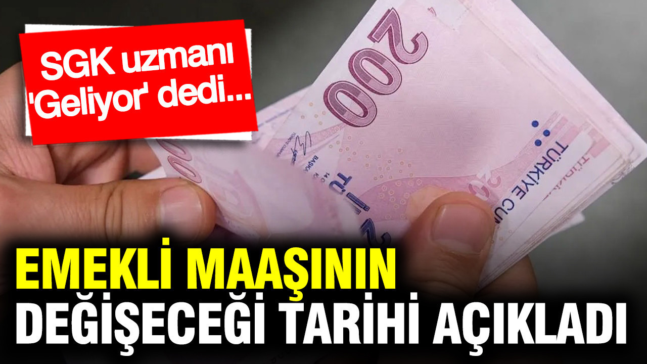 Emekli maaşının değişeceği tarihi açıkladı: SGK uzmanı ‘seyyanen zam geliyor’ dedi