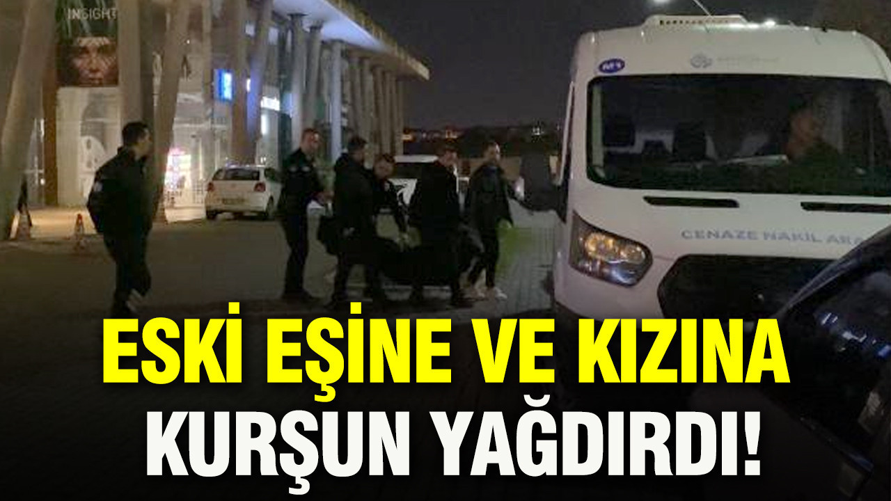 Eski eşine ve kızına kurşun yağdırdı: Barışma görüşmesi kanlı bitti