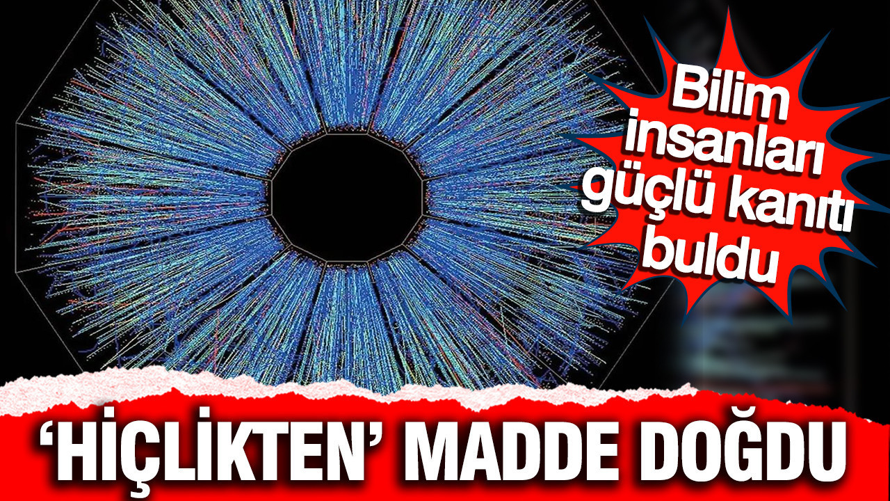 ‘Hiçlikten’ madde doğdu: Bilim insanları en güçlü kanıtı buldu