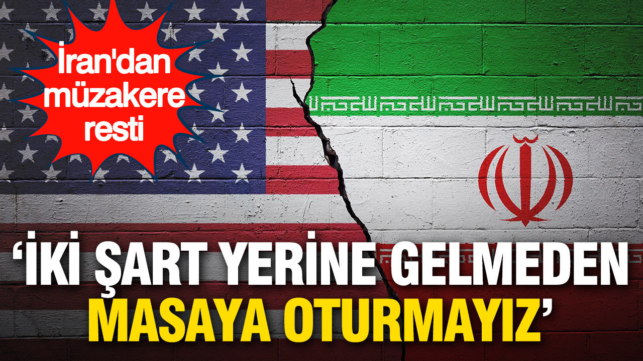 İran’dan müzakere resti: İki şart yerine gelmeden masaya oturmayız