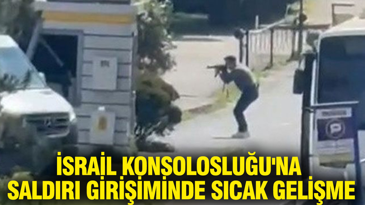 İsrail Konsolosluğu'na saldırı girişiminde sıcak gelişme