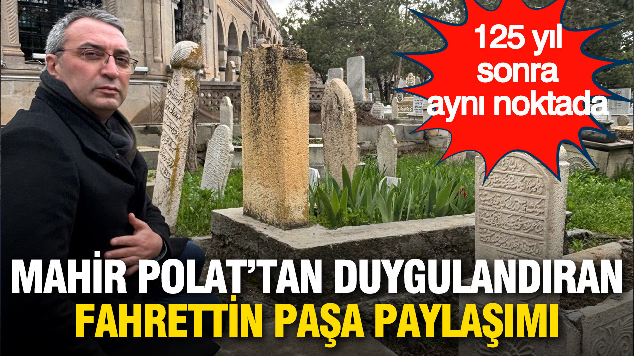 Mahir Polat’tan duygulandıran Fahreddin Paşa paylaşımı