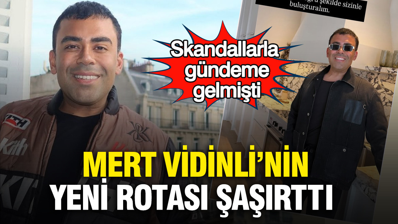 Mert Vidinli’nin yeni rotası şaşırttı: Skandallarla gündeme gelmişti