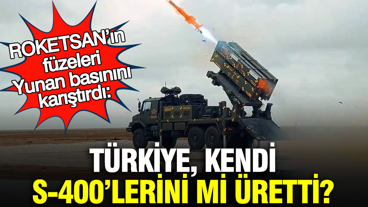 ROKETSAN’ın füzeleri Yunan basınını karıştırdı: Türkiye kendi S-400’lerini mi üretti?