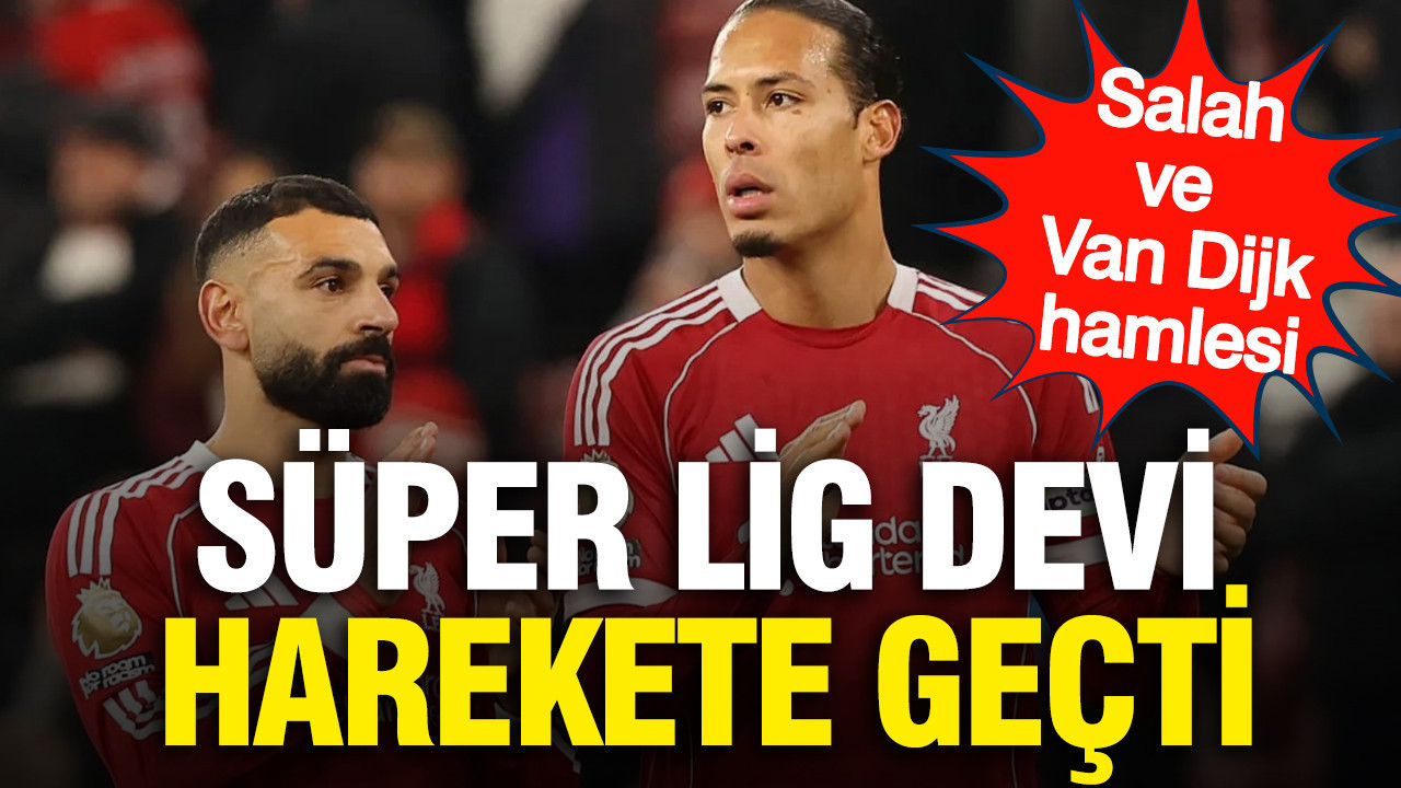 Rüya gibi transfer planı: Süper Lig devi Van Dijk ile Salah için harekete geçti