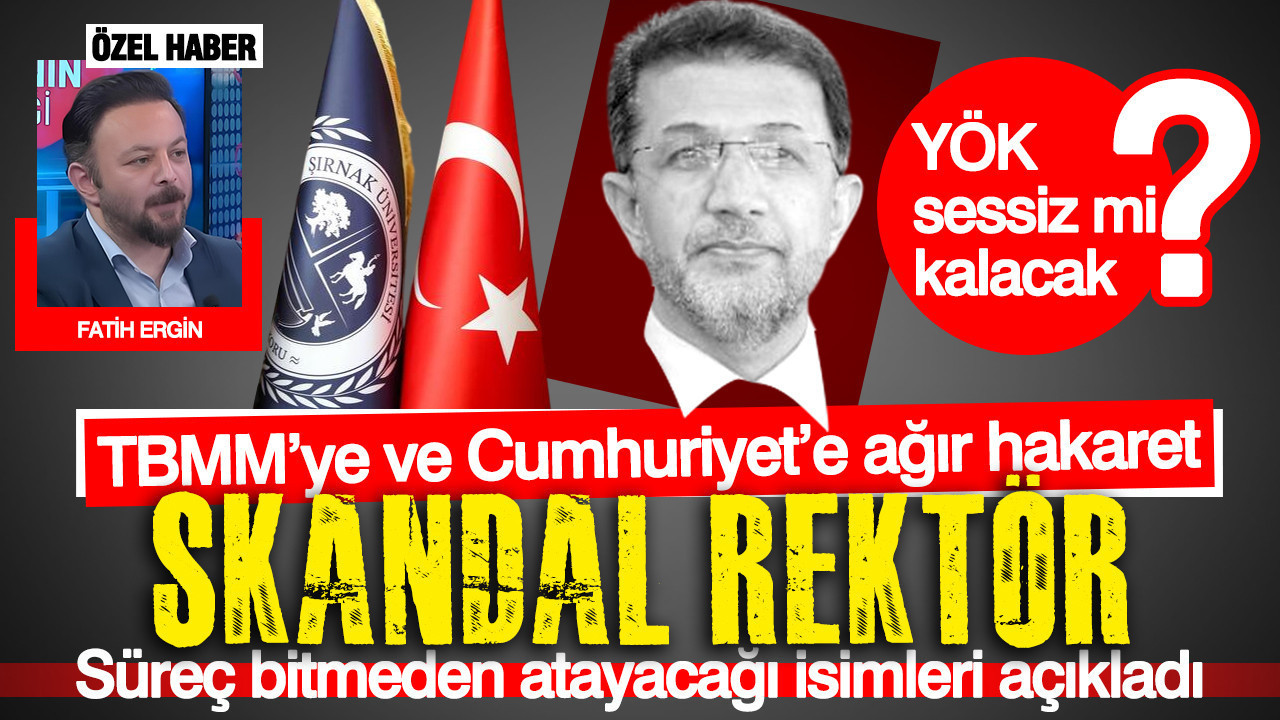 Skandal rektör: TBMM'ye ve cumhuriyete hakaretler... Süreç bitmeden atayacağı isimleri ilan etti