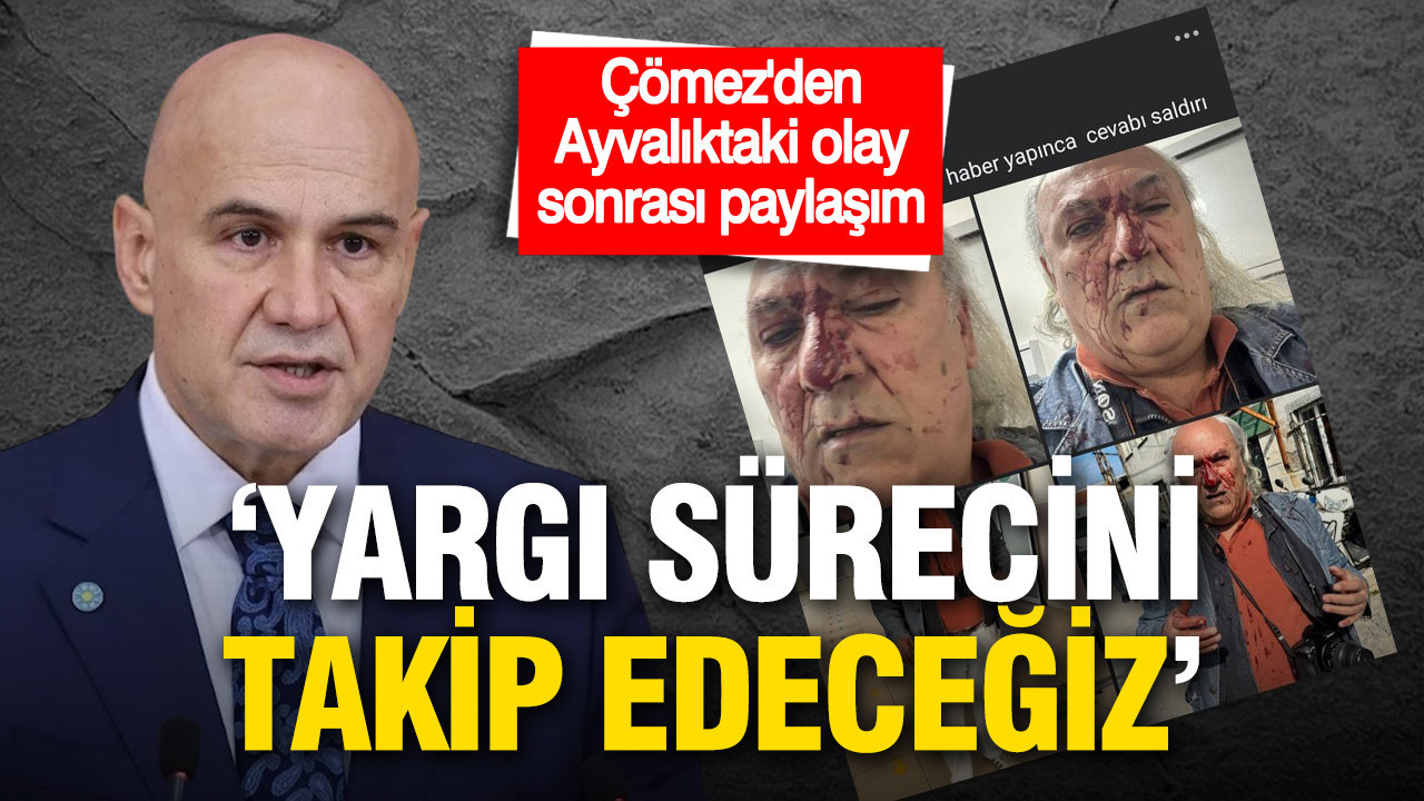 Turhan Çömez’den Ayvalık’taki olay sonrası paylaşım