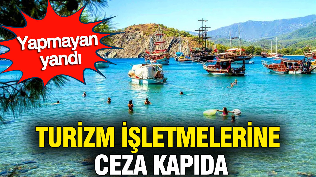 Turizm işletmelerine ceza kapıda: Veri girişi yapmayan yandı