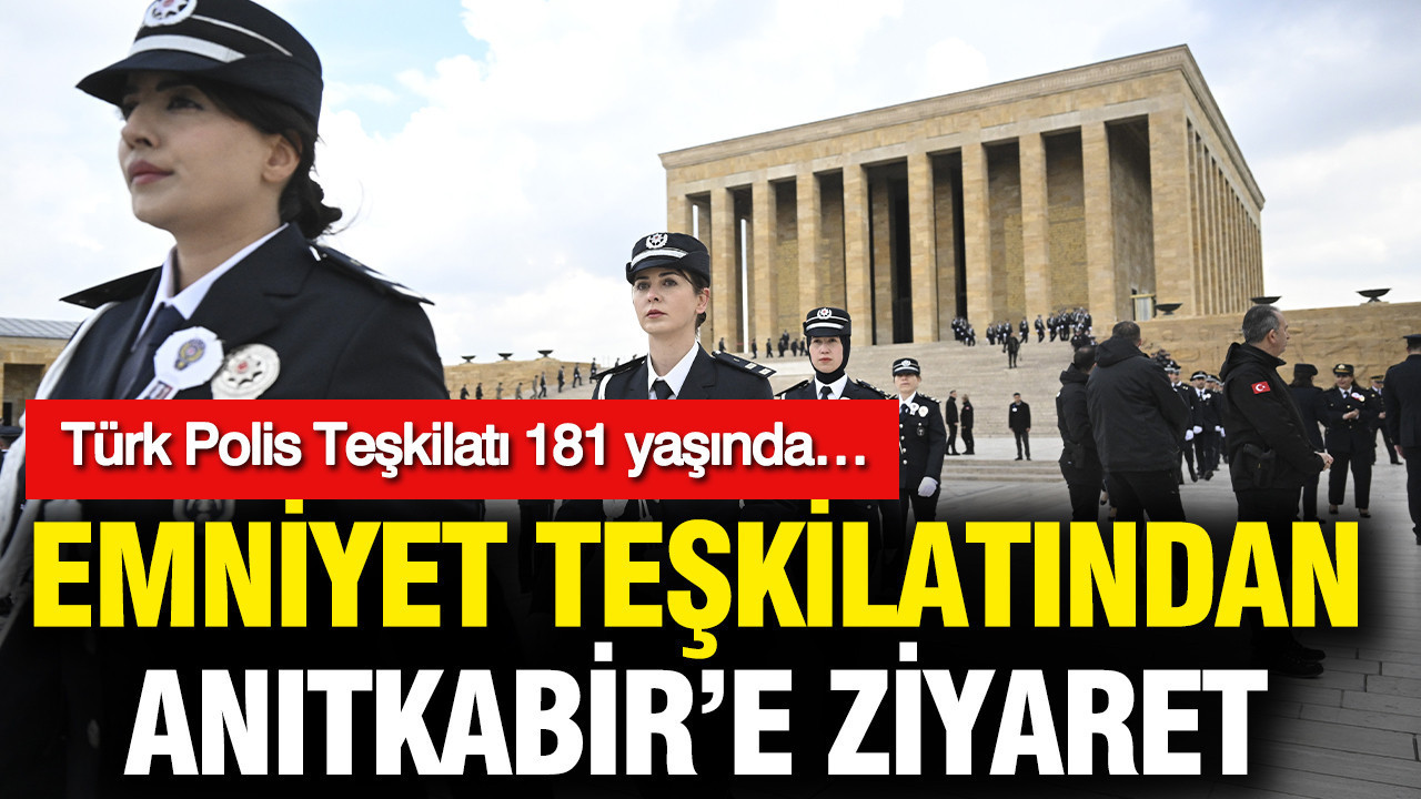 Türk Polis Teşkilatı 181 yaşında… Emniyet teşkilatından Anıtkabir'e ziyaret